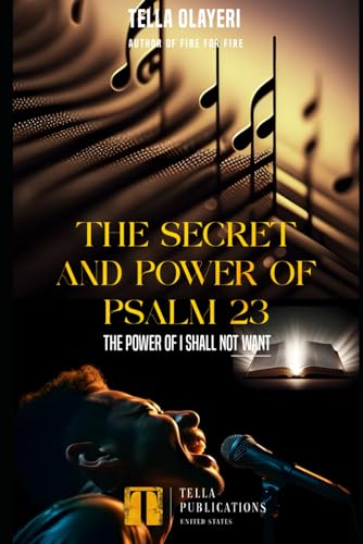 The Secret And Power Of Psalm 23: The Power Of I Shall Not Want (Christian Personal Growth Books) von Independently published